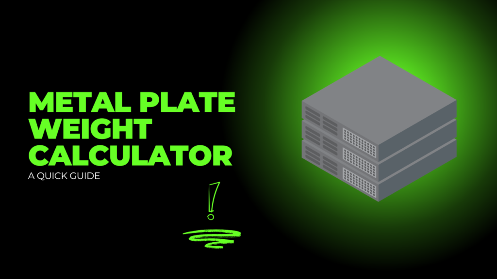 Metal Plate Weight Calculator: A Quick Guide